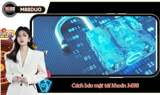Cách Bảo Mật Tài Khoản M88 Siêu Dễ Bạn Đã Biết Chưa?