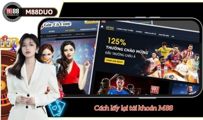 Cách Lấy Lại Tài Khoản M88 Nhanh Chóng Cho Hội Viên